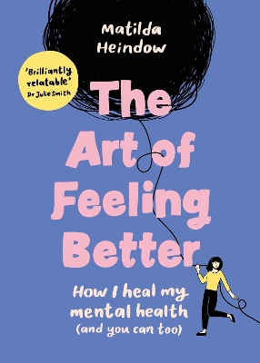 The Art of Feeling Better: How I heal my mental health (and you can too) book