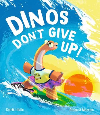 Dinos Don't Give Up! by Richard Merritt