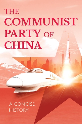 The Communist Party of China: A Concise History book