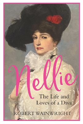 Nellie: The Life and Loves of a Diva book