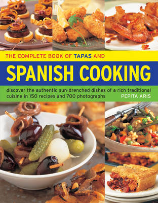 Complete Book of Tapas and Spanish Cooking by Pepita Aris