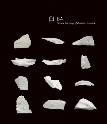 Bai: The New Language of Porcelain in China book