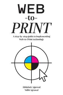 Web-to-Print: A step-by-step guide to implementing Web-to-Print technology book