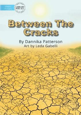 Between The Cracks by Dannika Patterson