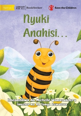 The Bee is Feeling... - Nyuki Anahisi... by Michelle Wanasundera
