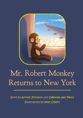 Mr. Robert Monkey Returns to New York by Arnold Johnston