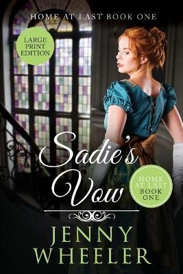 Sadie's Vow Large Print Edition Home At Last #1 by Jenny Wheeler