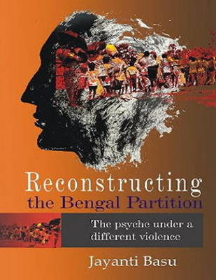 Reconstructing the Bengal Partition the Psyche Under a Different Violence book
