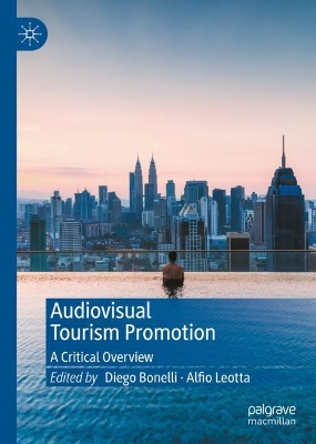 Audiovisual Tourism Promotion: A Critical Overview by Diego Bonelli