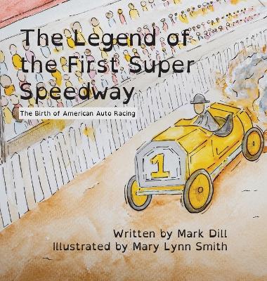 The Legend of the First Super Speedway: The Birth of American Auto Racing book