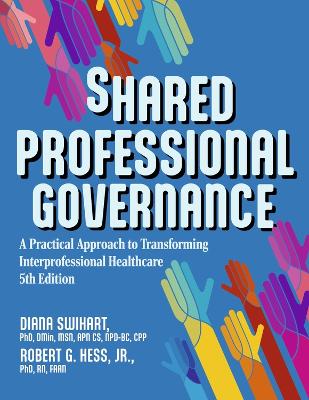 Shared Professional Governance: A Practical Approach to Transforming Interprofessional Healthcare book