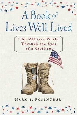 A Book of Lives Well Lived: The Military World through the Eyes of a Civilian book