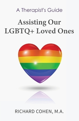 A Therapist's Guide: Assisting Our LGBTQ+ Loved Ones book