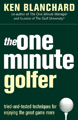 The One Minute Golfer by Ken Blanchard