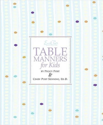 Emily Post's Table Manners for Kids by Cindy Post Senning