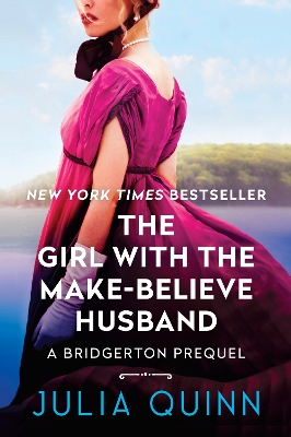 The The Girl with the Make-Believe Husband: A Bridgerton Prequel by Julia Quinn