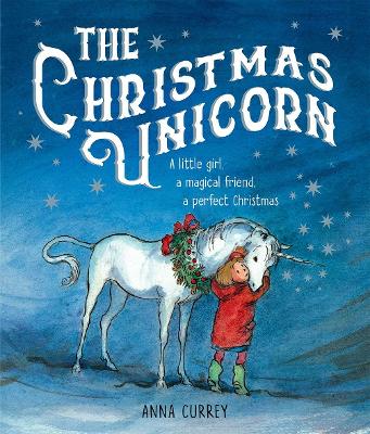 The The Christmas Unicorn by Anna Currey