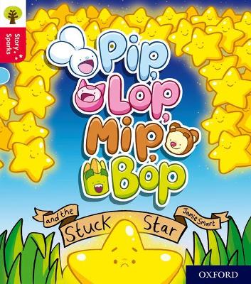 Oxford Reading Tree Story Sparks: Oxford Level 4: Pip, Lop, Mip, Bop and the Stuck Star book