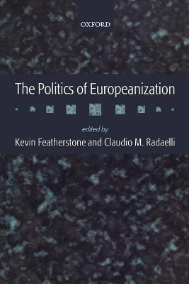 The Politics of Europeanization by Kevin Featherstone