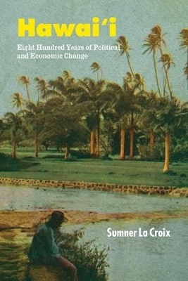 Hawai'i: Eight Hundred Years of Political and Economic Change book