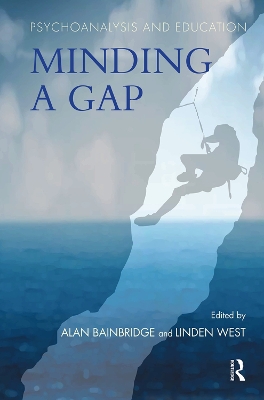 Psychoanalysis and Education: Minding a Gap by Alan Bainbridge