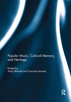 Popular Music, Cultural Memory, and Heritage by Andy Bennett