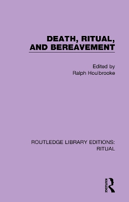 Death, Ritual, and Bereavement by Ralph Houlbrooke