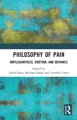 Philosophy of Pain: Unpleasantness, Emotion, and Deviance book