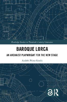 Baroque Lorca: An Archaist Playwright for the New Stage book
