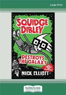 Squidge Dibley Destroys the Galaxy by Mick Elliott