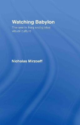 Watching Babylon by Nicholas Mirzoeff