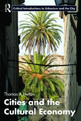 Cities and the Cultural Economy by Thomas A. Hutton