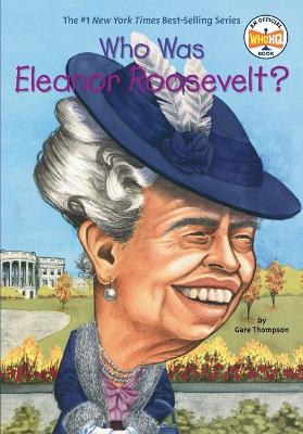 Who Was Eleanor Roosevelt? by Gare Thompson