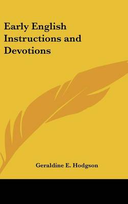 Early English Instructions and Devotions by Geraldine E Hodgson