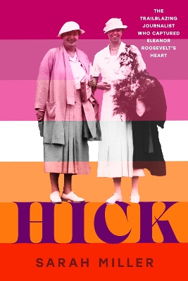Hick: The trailblazing journalist who captured Eleanor Roosevelt's heart book
