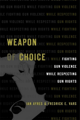 Weapon of Choice: Fighting Gun Violence While Respecting Gun Rights book