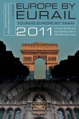 Europe by Eurail 2011: Touring Europe by Train book