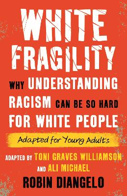 White Fragility: Why Understanding Racism Can Be So Hard for White People (Adapted for Young Adults) book