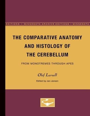 The Comparative Anatomy and Histology of the Cerebellum by Olof Larsell