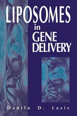 Liposomes in Gene Delivery by Danilo D. Lasic