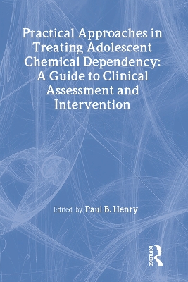 Practical Approaches in Treating Adolescent Chemical Dependency book