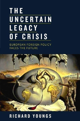 Uncertain Legacy of Crisis by Richard Youngs