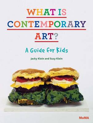 What Is Contemporary Art? a Guide for Kids by Jacky Klein