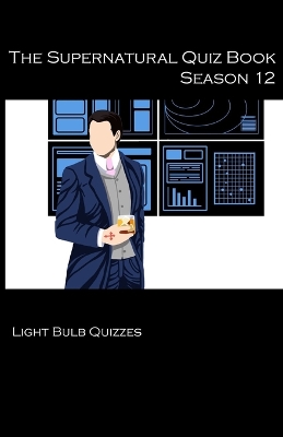 The Supernatural Quiz Book Season 12: 500 Questions and Answers on Supernatural Season 12 book
