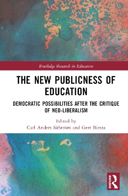 The New Publicness of Education: Democratic Possibilities After the Critique of Neo-Liberalism by Carl Anders Säfström