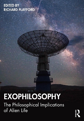 Exophilosophy: The Philosophical Implications of Alien Life book