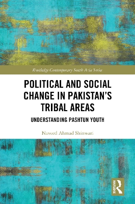 Political and Social Change in Pakistan’s Tribal Areas: Understanding Pashtun Youth book