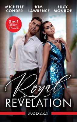 Royal Revelation/Their Royal Wedding Bargain/Waking Up In His Royal Bed/His Majesty's Hidden Heir by Michelle Conder