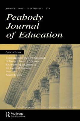Commemorating the 50th Anniversary of brown V. Board of Education:: Reconsidering the Effects of the Landmark Decision:a Special Issue of the peabody Journal of Education by Kenneth K. Wong