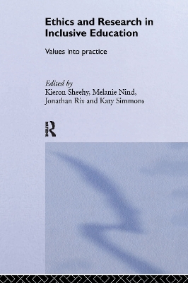 Ethics and Research in Inclusive Education: Values into practice by Melanie Nind